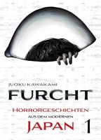 Furcht - Horrorgeschichten aus dem modernen Japan